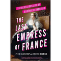 The Last Empress of France: The Rebellious Life of Eugénie de Montijo