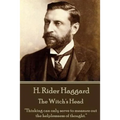 H. Rider Haggard - The Witch's Head: "Thinking can only serve to measure out the helplessness of thought."