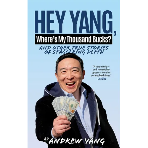 Hey Yang, Where's My Thousand Bucks?: And Other True Stories of Staggering Depth