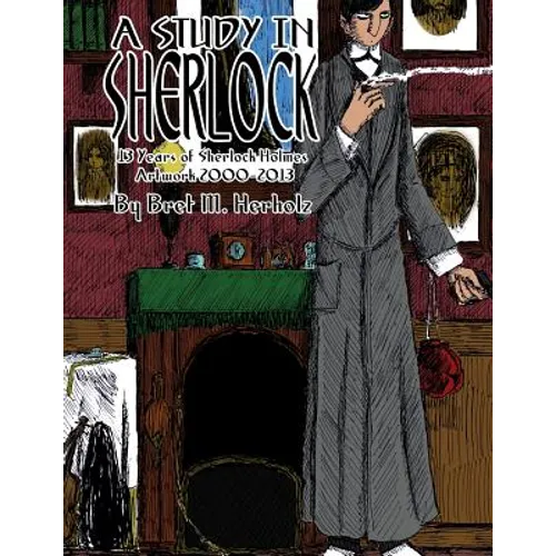 A Study in Sherlock: 13 Years of Sherlock Holmes Artwork 2000-2013