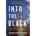 Into the Black: The Extraordinary Untold Story of the First Flight of the Space Shuttle Columbia and the Astronauts Who Flew Her