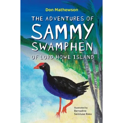The Adventures of Sammy Swamphen of Lord Howe Island