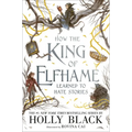 How the King of Elfhame Learned to Hate Stories