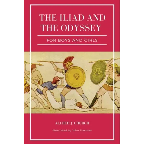 The Iliad and the Odyssey for boys and girls (Illustrated): Easy to Read Layout