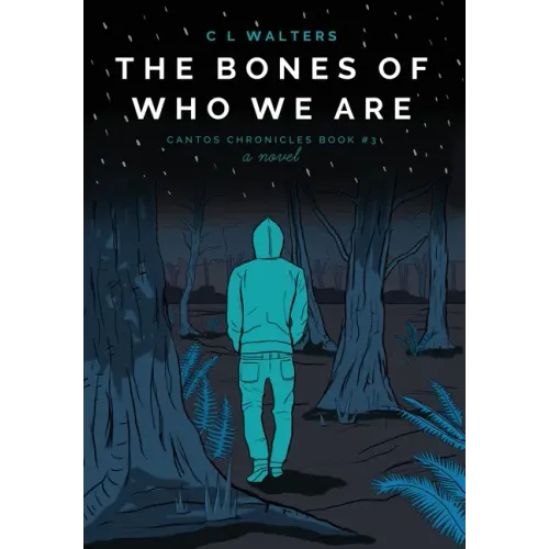 The Bones of Who We Are: Cantos Chronicles 3
