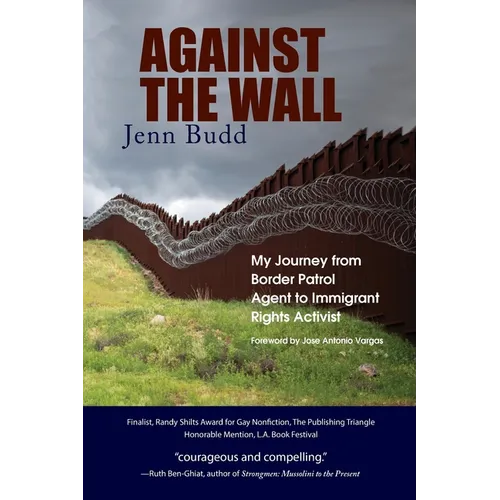 Against the Wall: My Journey from Border Patrol Agent to Immigrant Rights Activist