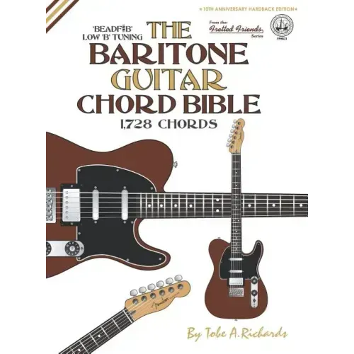The Baritone Guitar Chord BIble: Low 'B' Tuning 1,728 Chords