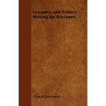 Ceramics and Pottery Making for Everyone