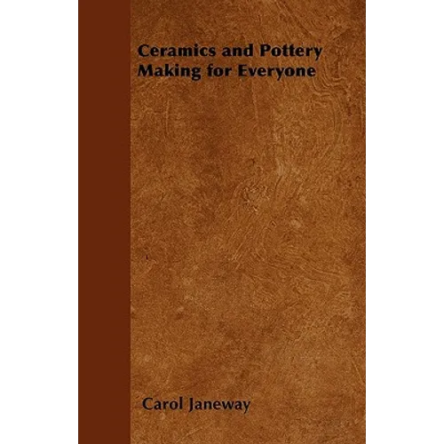 Ceramics and Pottery Making for Everyone