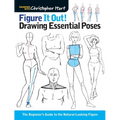 Figure It Out! Drawing Essential Poses: The Beginner's Guide to the Natural-Looking Figure
