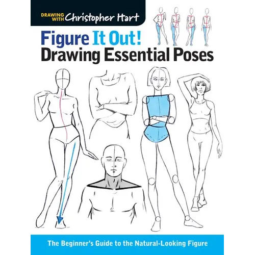 Figure It Out! Drawing Essential Poses: The Beginner's Guide to the Natural-Looking Figure