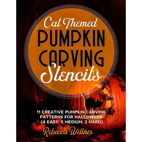 Cat Themed Pumpkin Carving Stencils: 11 Cat Inspired Pumpkin Carving Patterns for Halloween (4 Easy, 5 Medium, 2 Hard)