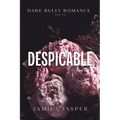 Despicable: Dark Billionaire Bully BWWM Romance