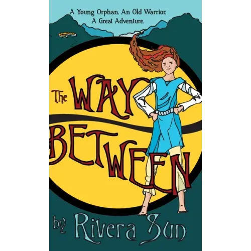 The Way Between: A Young Orphan, An Old Warrior, A Great Adventure