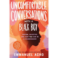 Uncomfortable Conversations with a Black Boy: Racism, Injustice, and How You Can Be a Changemaker