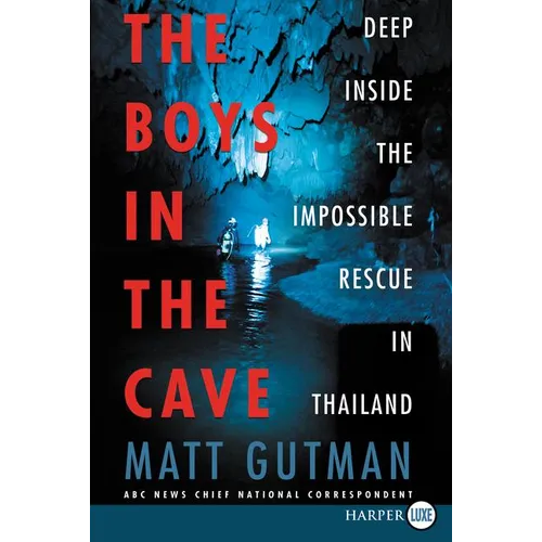 The Boys in the Cave: Deep Inside the Impossible Rescue in Thailand