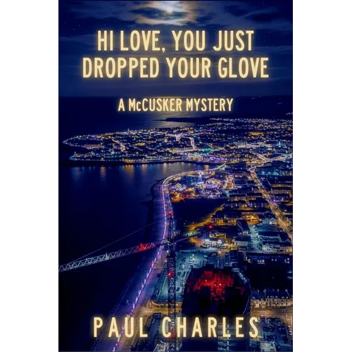 Hi Love, You Just Dropped Your Glove: A McCusker Mystery