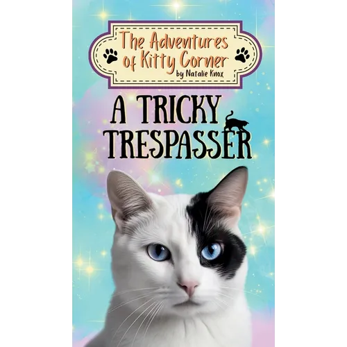 A Tricky Trespasser: The Adventures of Kitty Corner, Book 2: A Cat Adventure For Young Readers