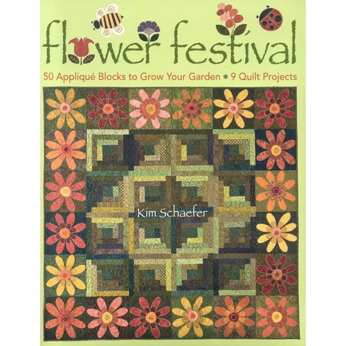 Flower Festival: 50 Appliqué Blocks to Grow Your Garden - 9 Quilt Projects