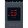 How to Opt-Out of the Technocratic State