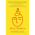 Why I Believe: A Psychologist's Thoughts on Suffering, Miracles, Science, and Faith