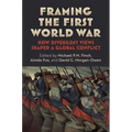 Framing the First World War: How Divergent Views Shaped a Global Conflict