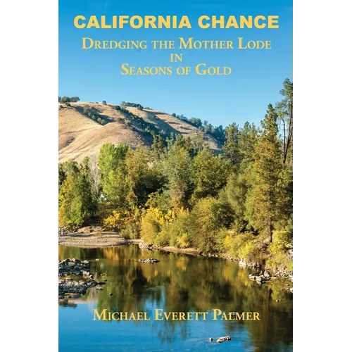 California Chance: Dredging the Mother Lode in Seasons of Gold