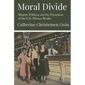 Moral Divide: Mujeres Públicas and the Formation of the U.S.-Mexico Border