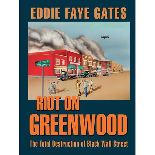 Riot on Greenwood: The Total Destruction of Black Wall Street