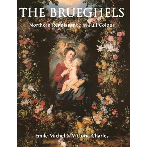 The Brueghels: Northern Renaissance in Full Colour