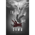 Follow Me All the Way Down