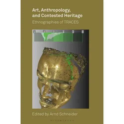 Art, Anthropology, and Contested Heritage: Ethnographies of Traces