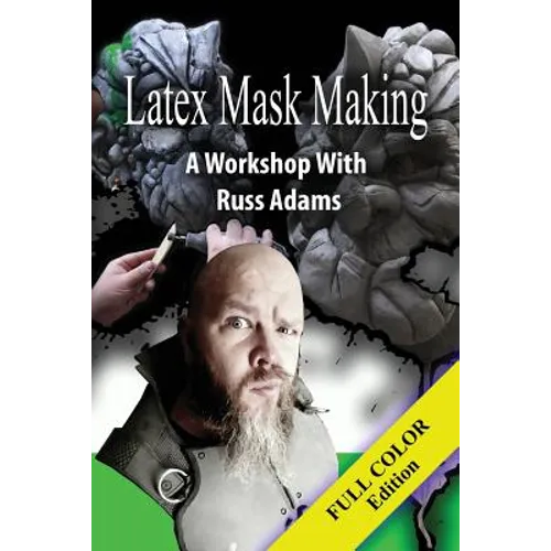 Latex Mask Making (Color Version): A Workshop with Russ Adams