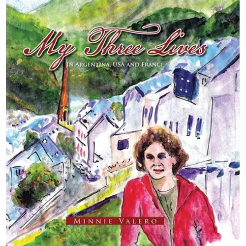 My Three Lives: In Argentina, Usa and France