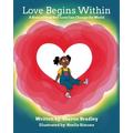 Love Begins Within: A Story of How Self-Love Can Change the World