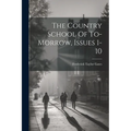 The Country School Of To-morrow, Issues 1-10