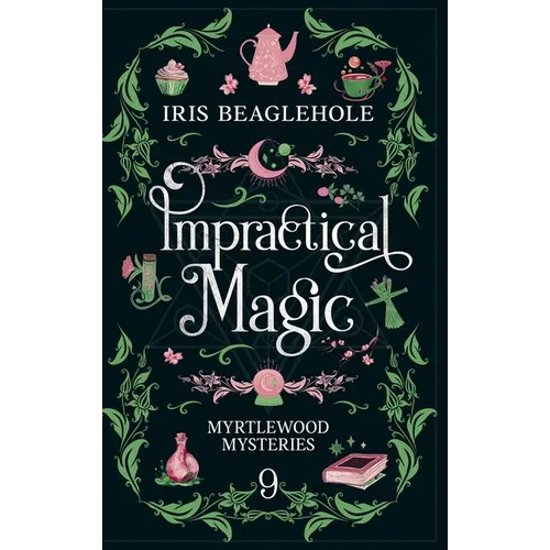 Impractical Magic: Myrtlewood Mysteries Book 9