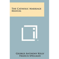 The Catholic Marriage Manual