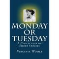 Monday or Tuesday: A Collection of Short Stories