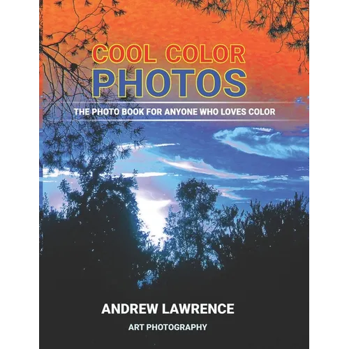 Cool Color Photos: The photo book for anyone who loves color