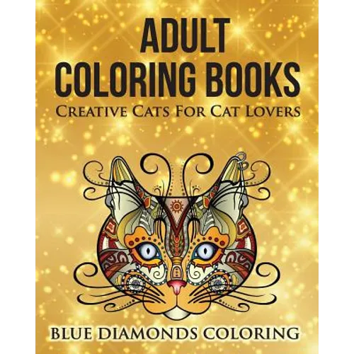 Creative Cats For Cat Lovers: Adult Coloring Book