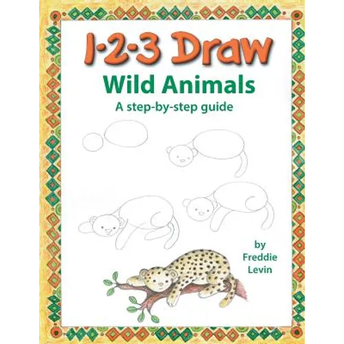 123 Draw Wild Animals: A step by step drawing guide for young artists