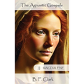 The Agnostic Gospels Book II Magdalene