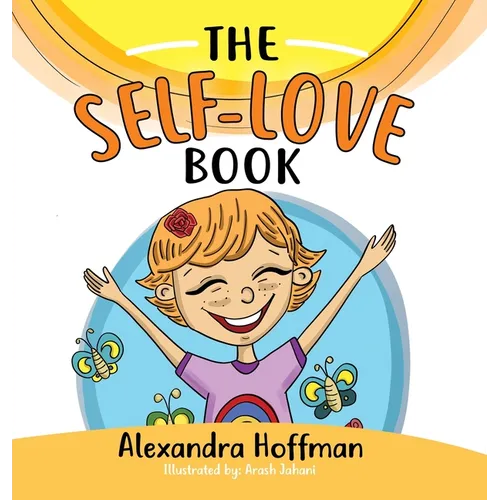 The Self-Love Book: A kids book about loving yourself, accepting who you are and celebrating what makes you special!