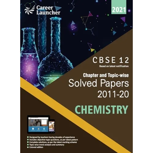 CBSE Class XII 2021 - Chapter and Topic-wise Solved Papers 2011-2020: Chemistry (All Sets - Delhi & All India)