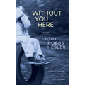 Without You Here