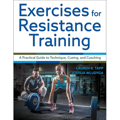 Exercises for Resistance Training: A Practical Guide to Technique, Cueing, and Coaching