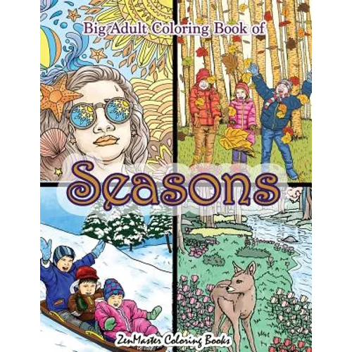 Big Adult Coloring Book of Seasons: Jumbo Seasons Coloring Book for Adults With Over 80 Coloring Pages of Spring, Summer, Fall, and Winter for Stress