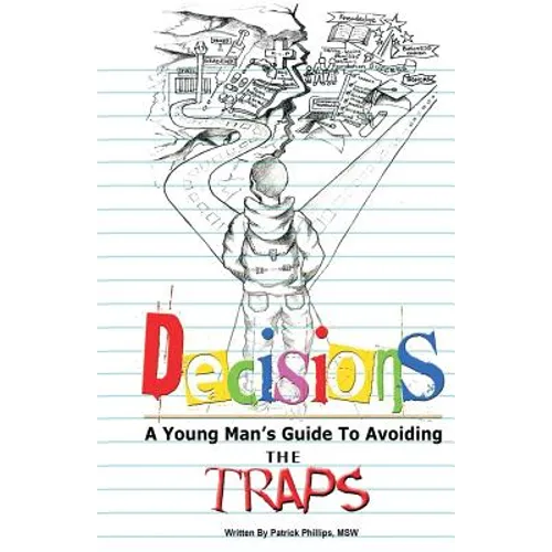Decisions: A Young Man's Guide to Avoiding the Traps