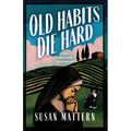 Old Habits Die Hard: A Convent Mystery